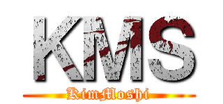 ＫＭＳ (KimMoshi)
