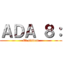 ＡＤＡ ８： (El sistem)