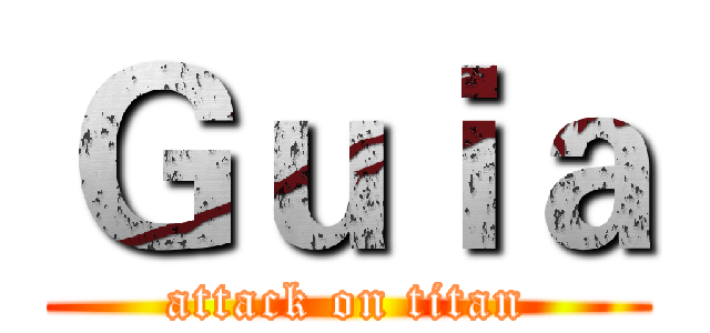 Ｇｕｉａ (attack on titan)