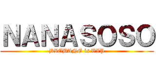 ＮＡＮＡＳＯＳＯ (BIGBANG is VIP)