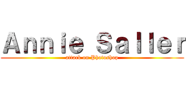 Ａｎｎｉｅ Ｓａｌｌｅｒ (attack on Photoshop)