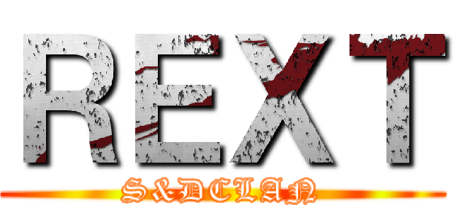 ＲＥＸＴ (S&DCLAN)