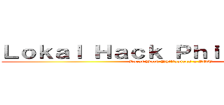 Ｌｏｋａｌ Ｈａｃｋ Ｐｈｉｌｉｐｐｉｎｅｓ (Local Hack Philippines x AOT)