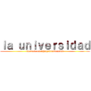 ｌａ ｕｎｉｖｅｒｓｉｄａｄ (facebook.com/shingekiuniversidad)