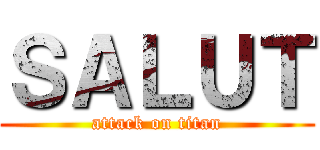 ＳＡＬＵＴ (attack on titan)