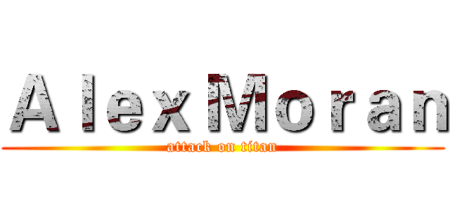 Ａｌｅｘ Ｍｏｒａｎ (attack on titan)