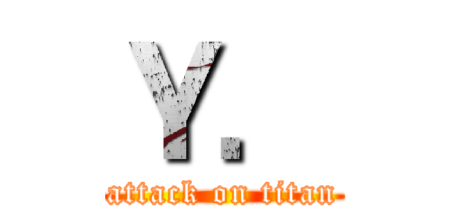 Ｙ． (attack on titan)