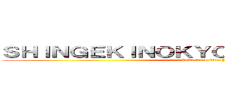 ＳＨＩＮＧＥＫＩＮＯＫＹＯＪＩＮＳＥＡＳＯＮ２ ( (attack on titan))