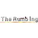 Ｔｈｅ Ｒｕｍｂｉｎｇ ()