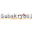 Ｓｕｂｓｋｒｙｂｕｊ (Kilgor)