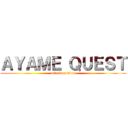 ＡＹＡＭＥ ＱＵＥＳＴ (attack on titan)