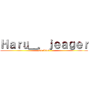 Ｈａｒｕ＿．ｊｅａｇｅｒ (On tiktok)