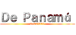 Ｄｅ Ｐａｎａｍá  (RuTTBEL )