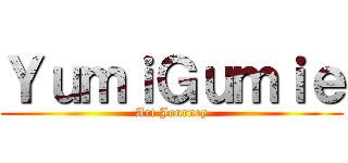 ＹｕｍｉＧｕｍｉｅ (Art Journey)