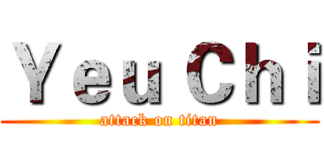 Ｙｅｕ Ｃｈｉ (attack on titan)