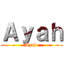 Ａｙａｈ (Ayah )