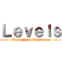 Ｌｅｖｅｌｓ (Begin Your Adventure)