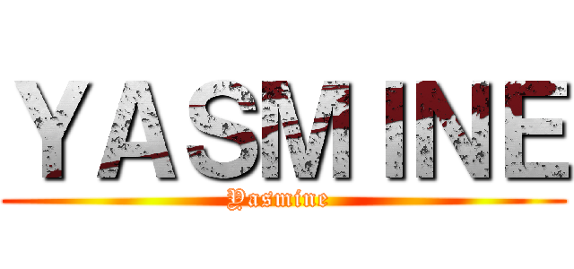 ＹＡＳＭＩＮＥ (Yasmine )
