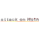 ａｔｔａｃｋ ｏｎ Ｎｕｔｎｉｃｈａ (เมื่อณัฐณิชา(สาววาย)บุกโลก)