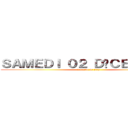 ＳＡＭＥＤＩ ０２ ＤÉＣＥＭＢＲＥ  (à partir de 20h)