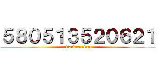５８０５１３５２０６２１ (attack on titan)