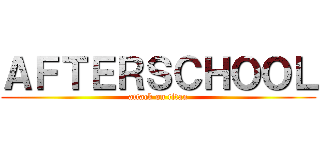 ＡＦＴＥＲＳＣＨＯＯＬ (attack on titan)