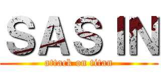 ＳＡＳＩＮ (attack on titan)