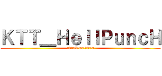ＫＴＴ＿ＨｅｌｌＰｕｎｃＨ (attack on titan)