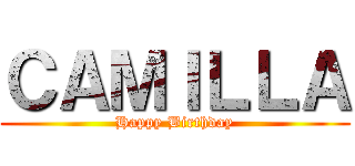 ＣＡＭＩＬＬＡ (Happy Birthday)