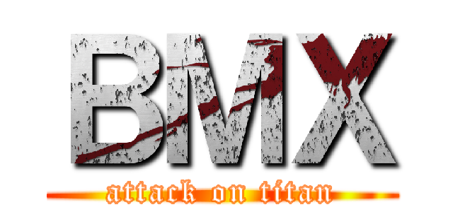 ＢＭＸ (attack on titan)