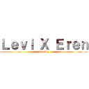 Ｌｅｖｉ Ｘ Ｅｒｅｎ (Its Gay)