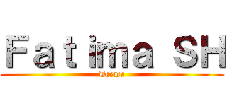 Ｆａｔｉｍａ ＳＨ (Teema)