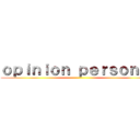 ｏｐｉｎｉｏｎ ｐｅｒｓｏｎａｌ ()