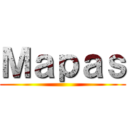 Ｍａｐａｓ ()