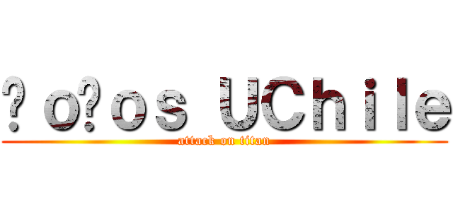 Ñｏñｏｓ ＵＣｈｉｌｅ (attack on titan)