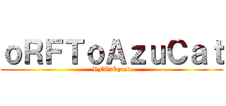 ｏＲＦＴｏＡｚｕＣａｔ (RFT、Speed)