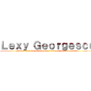 Ｌｅｘｙ Ｇｅｏｒｇｅｓｃｕ (Mikasa ultra-fangirl who only works out because of anime)