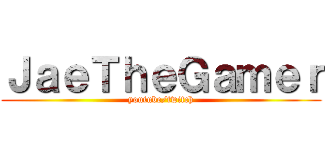 ＪａｅＴｈｅＧａｍｅｒ (youtube/twitch)