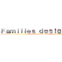 Ｆａｍｉｌｌｅｓ ｄｅｓｉｇｎｅｅｓ (par l\'empire lynxien)