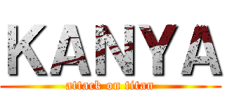 ＫＡＮＹＡ (attack on titan)