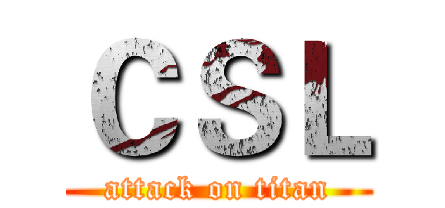 ＣＳＬ (attack on titan)