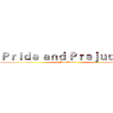 Ｐｒｉｄｅ ａｎｄ Ｐｒｅｊｕｄｉｃｅ (Jane Austen)