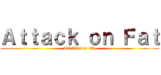 Ａｔｔａｃｋ ｏｎ Ｆａｔ (TI Winner btw)