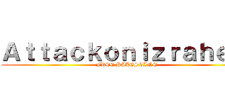 Ａｔｔａｃｋｏｎｉｚｒａｈｅｌｌ (FREE PALESTINE )