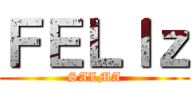 ＦＥＬＩｚ (SALMA)
