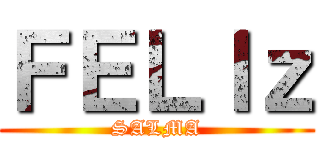 ＦＥＬＩｚ (SALMA)