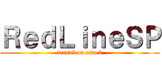 ＲｅｄＬｉｎｅＳＰ (fansub on attack)