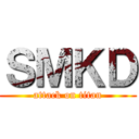 ＳＭＫＤ (attack on titan)