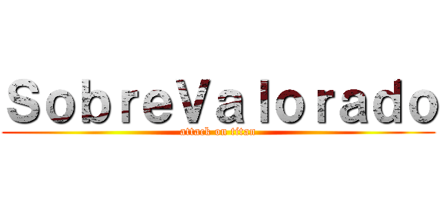 ＳｏｂｒｅＶａｌｏｒａｄｏ (attack on titan)