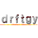 ｄｒｆｔｇｙ (attack on titan)